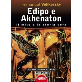 EDIPO E AKHENATON. Il mito e la storia vera