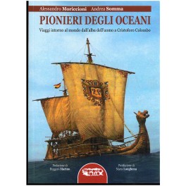 Andrea Somma e Alessandro Moriccioni: Pionieri degli oceani. Viaggi intorno al mondo dall'alba dell'uomo a Cristoforo Colombo 